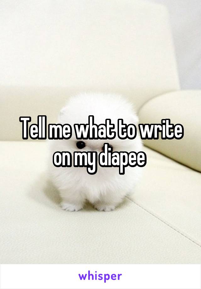 Tell me what to write on my diapee 