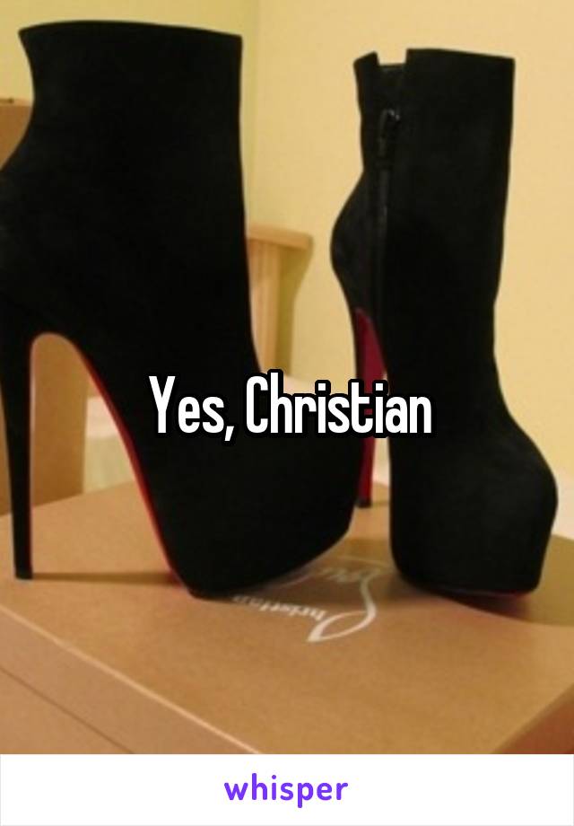 Yes, Christian