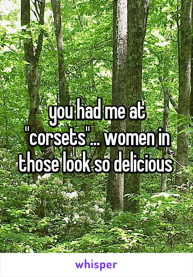 you had me at "corsets"... women in those look so delicious 