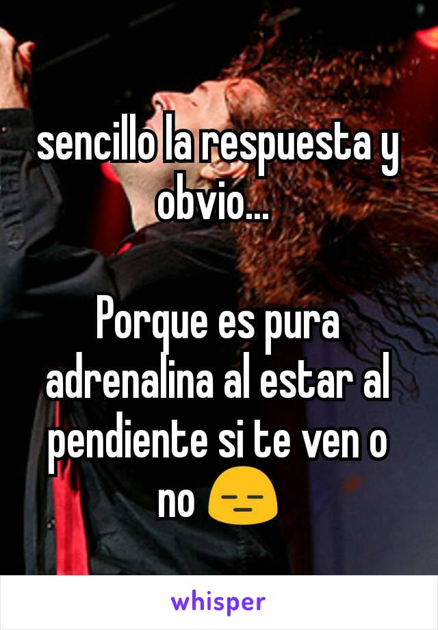 sencillo la respuesta y obvio... 

Porque es pura adrenalina al estar al pendiente si te ven o no 😑