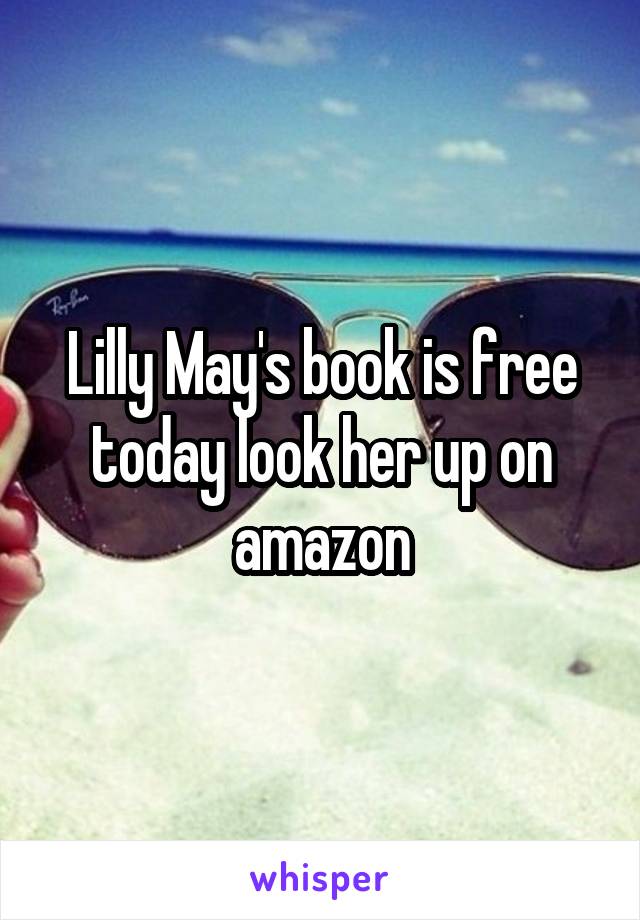 Lilly May's book is free today look her up on amazon