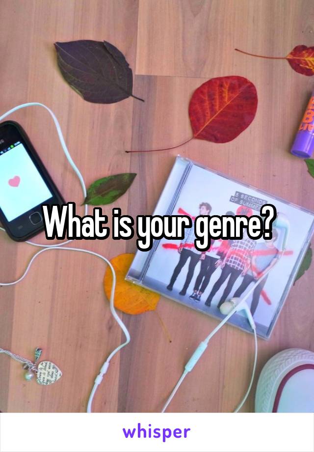 What is your genre?