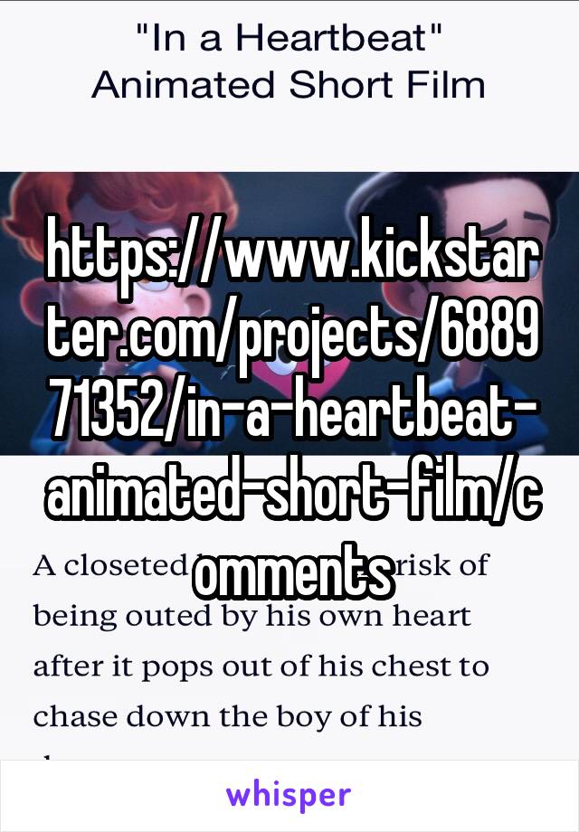 https://www.kickstarter.com/projects/688971352/in-a-heartbeat-animated-short-film/comments