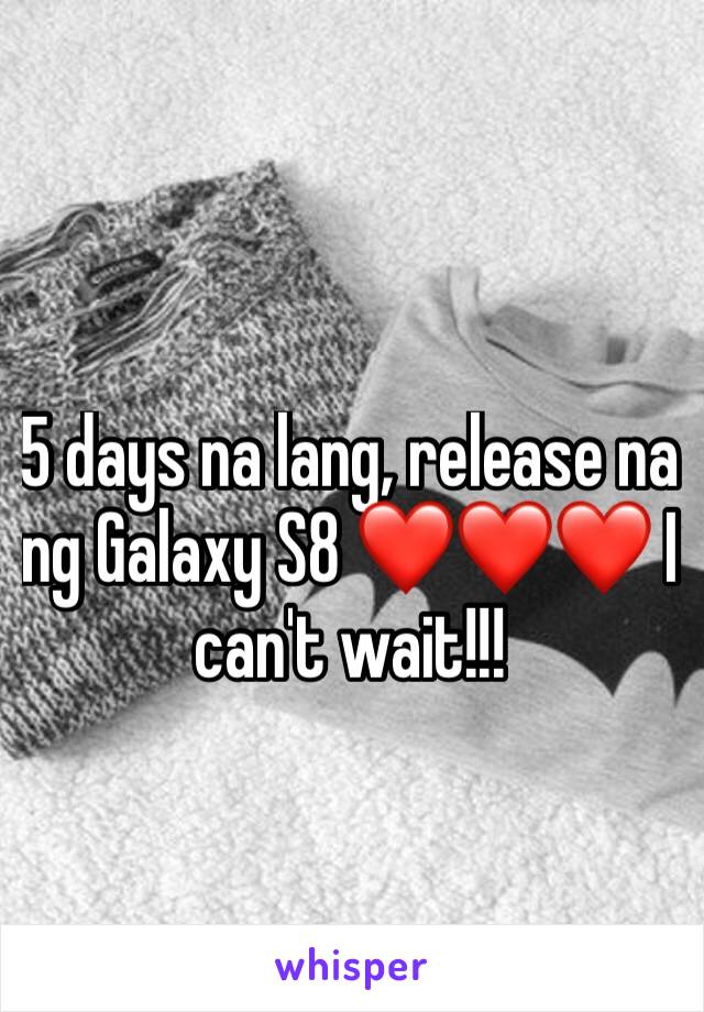 5 days na lang, release na ng Galaxy S8 ❤️❤️❤️ I can't wait!!!