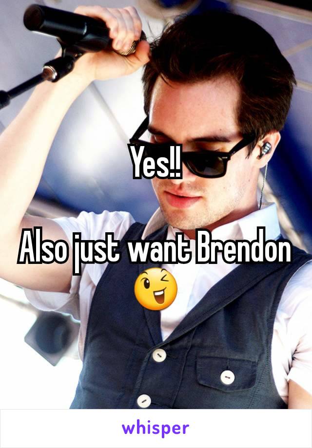 Yes!!

Also just want Brendon 😉