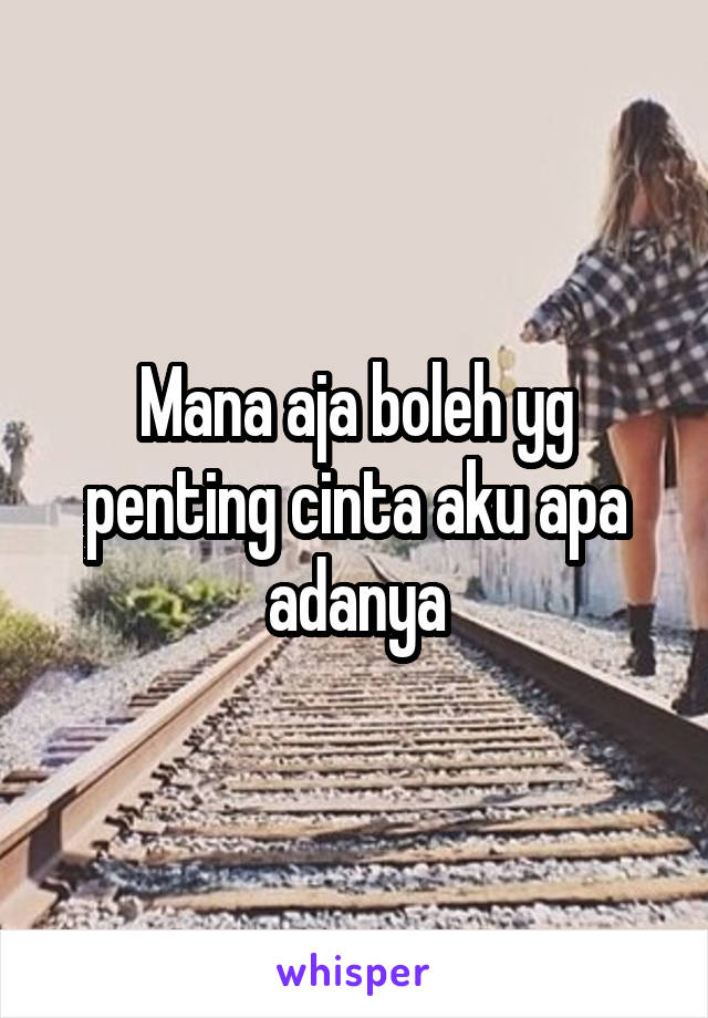 Mana aja boleh yg penting cinta aku apa adanya