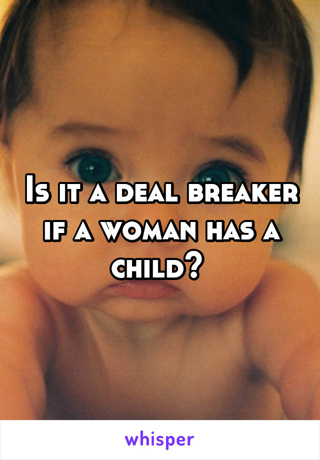 Is it a deal breaker if a woman has a child? 