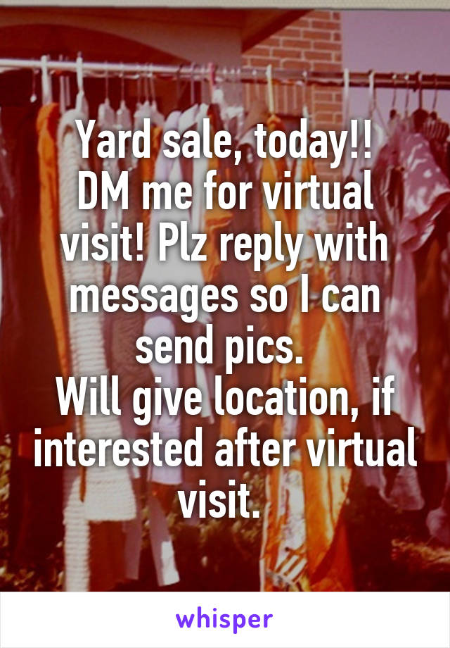 Yard sale, today!!
DM me for virtual visit! Plz reply with messages so I can send pics. 
Will give location, if interested after virtual visit. 