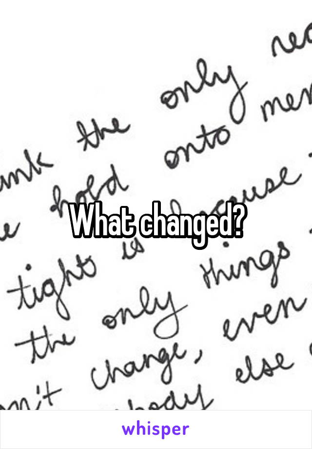 What changed?