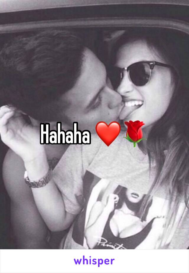 Hahaha ❤️🌹