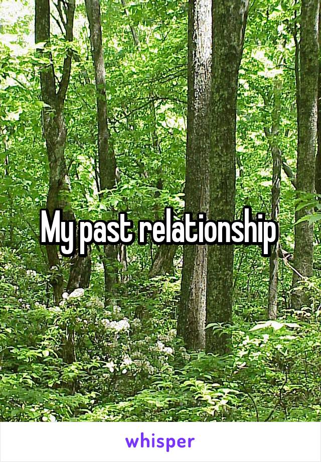 My past relationship 