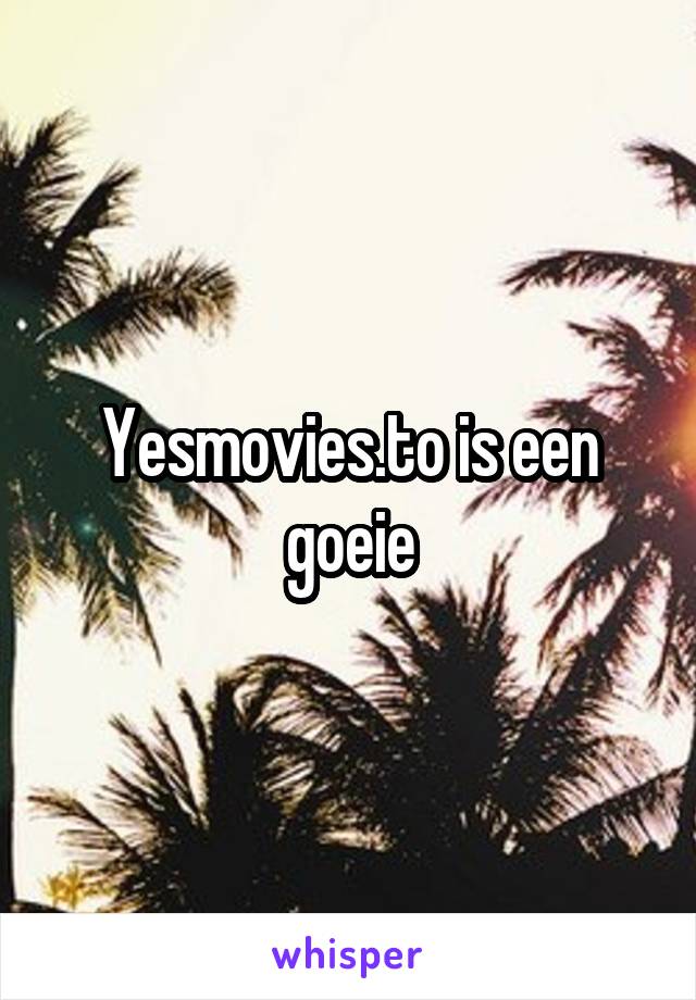 Yesmovies.to is een goeie