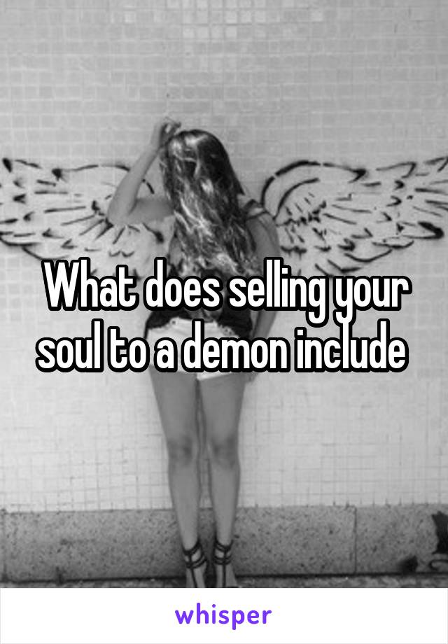 What does selling your soul to a demon include 