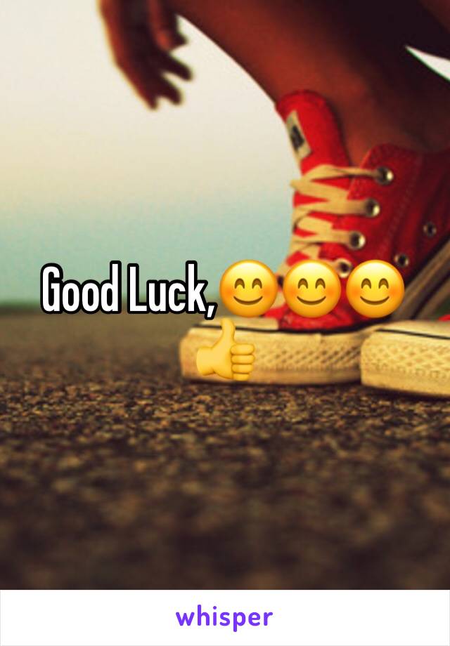 Good Luck,😊😊😊👍