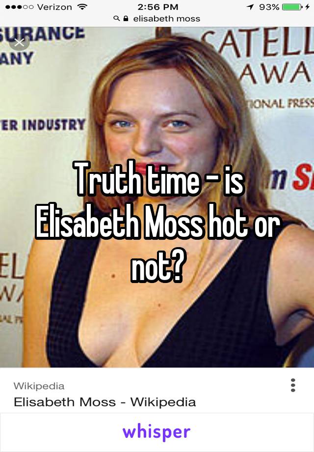 Truth time - is Elisabeth Moss hot or not?