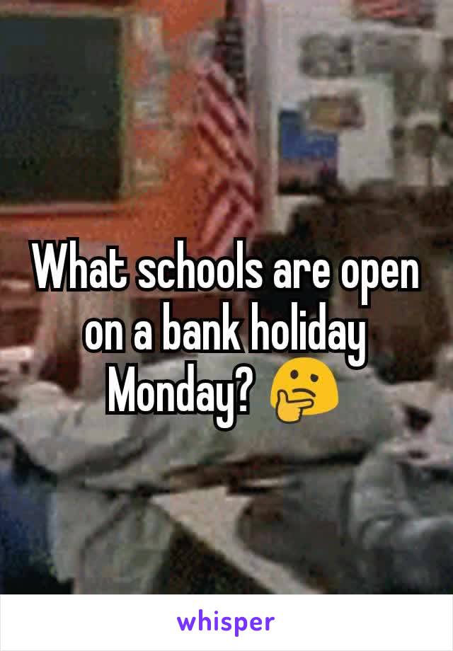 What schools are open on a bank holiday Monday? 🤔