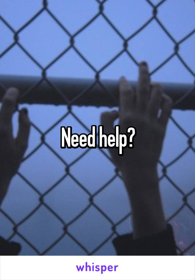 Need help?