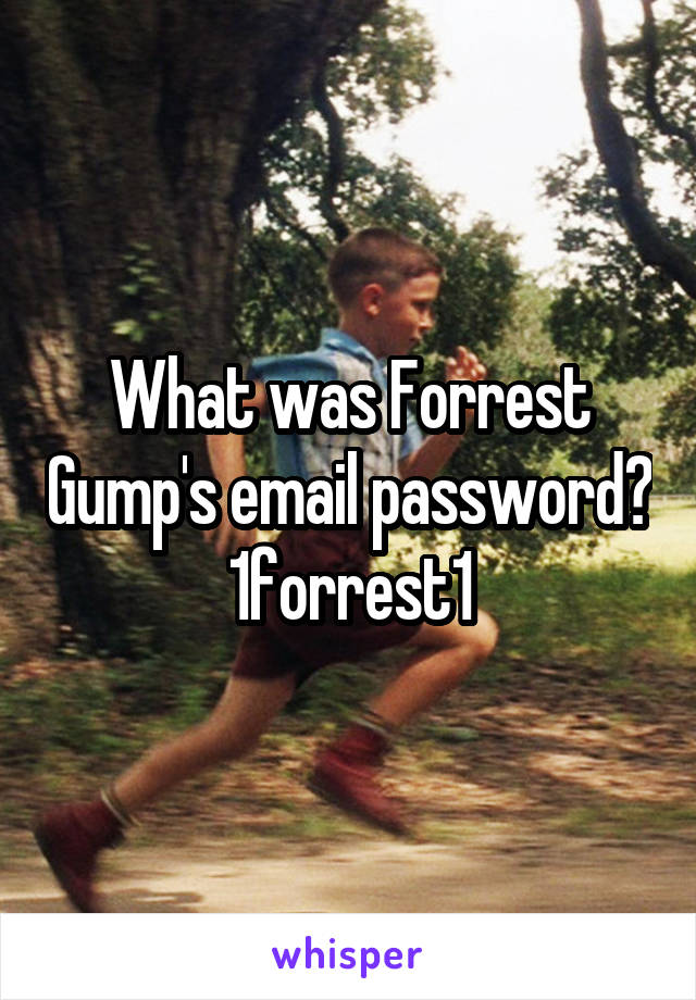 What was Forrest Gump's email password? 1forrest1