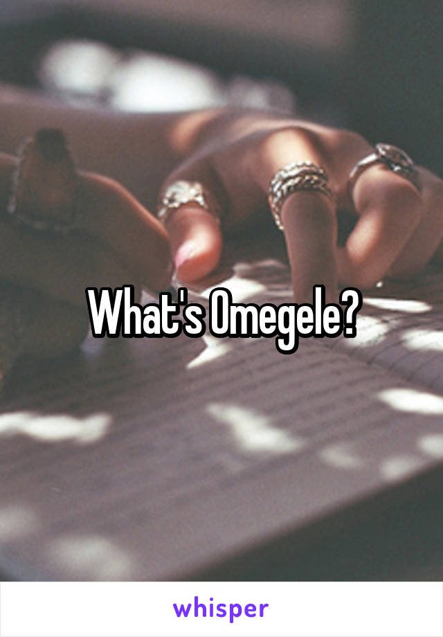 What's Omegele?