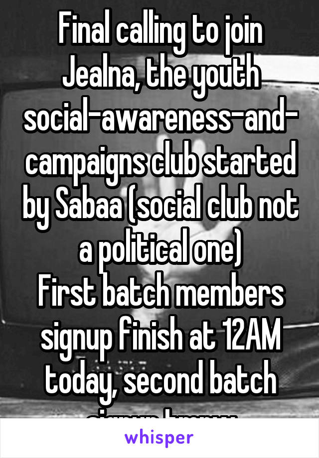 Final calling to join Jealna, the youth social-awareness-and-campaigns club started by Sabaa (social club not a political one)
First batch members signup finish at 12AM today, second batch signup tmrw