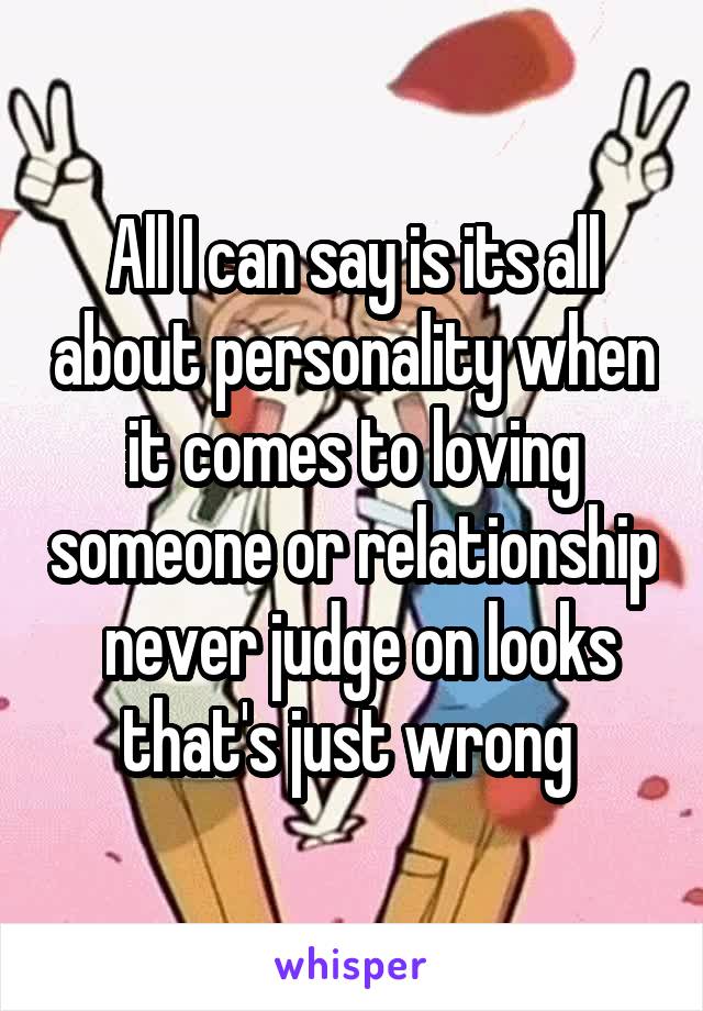 All I can say is its all about personality when it comes to loving someone or relationship  never judge on looks that's just wrong 