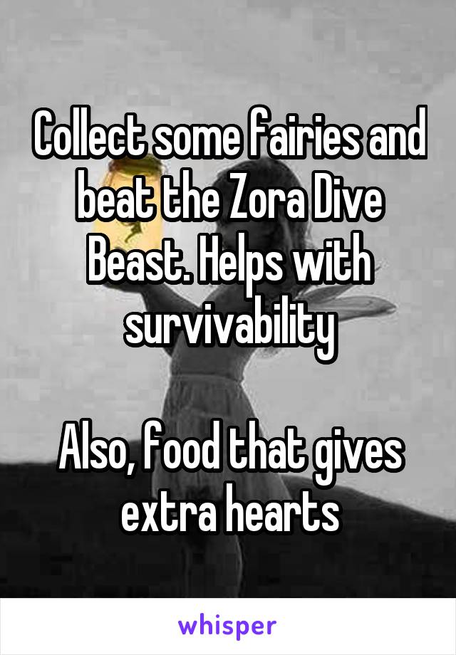 Collect some fairies and beat the Zora Dive Beast. Helps with survivability

Also, food that gives extra hearts