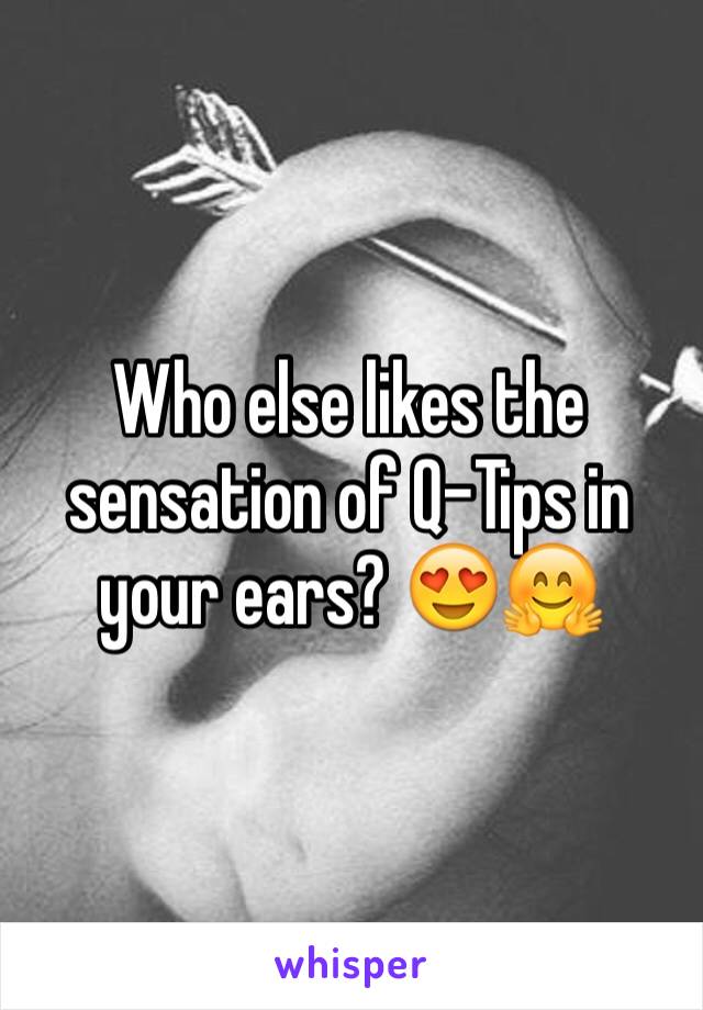 Who else likes the sensation of Q-Tips in your ears? 😍🤗