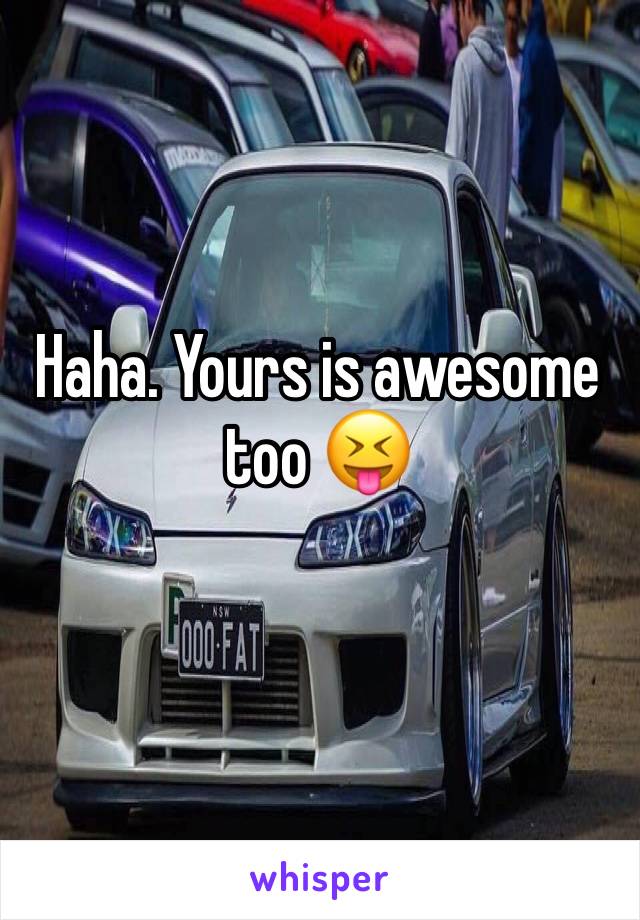 Haha. Yours is awesome too 😝