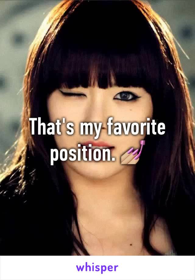 That's my favorite position. 💅🏼