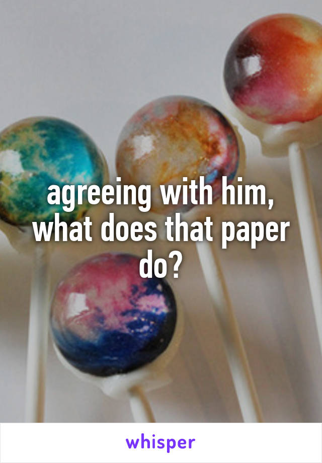 agreeing with him, what does that paper do?