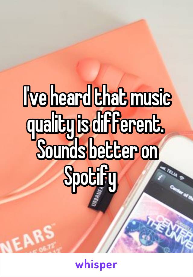 I've heard that music quality is different.  Sounds better on Spotify    