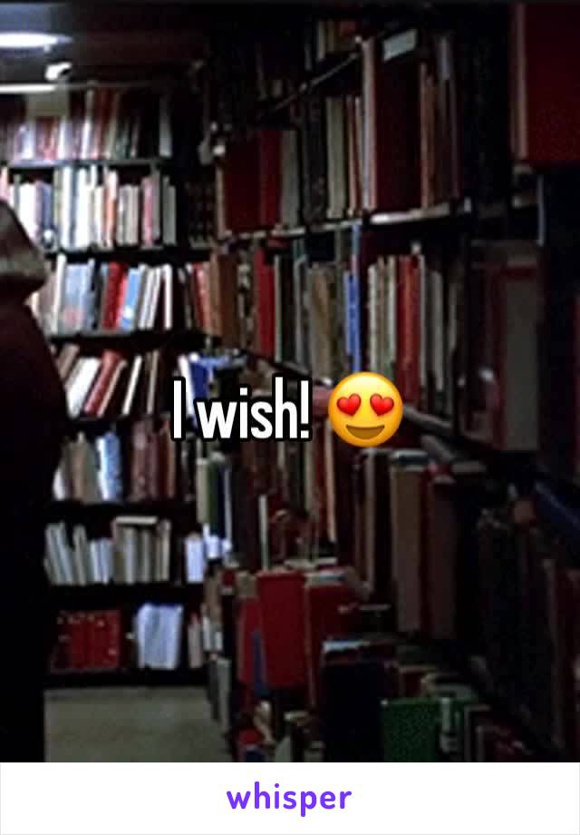 I wish! 😍