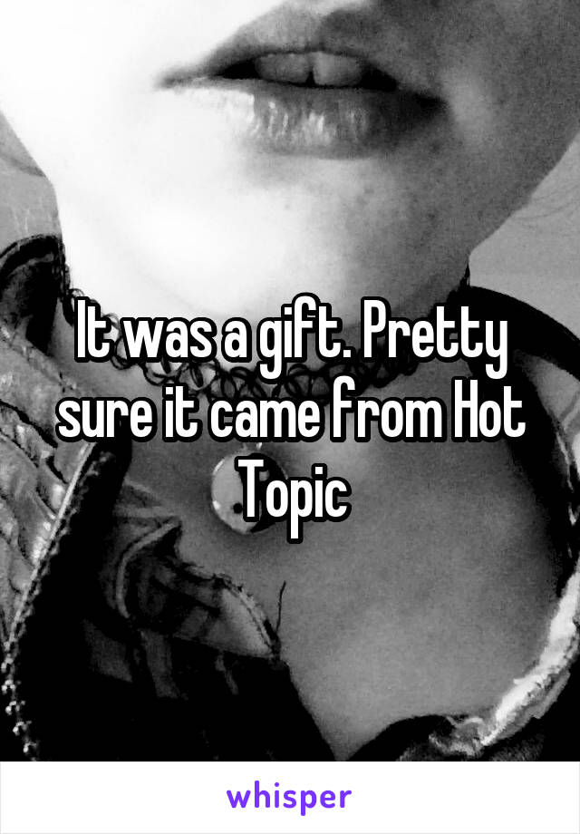 It was a gift. Pretty sure it came from Hot Topic