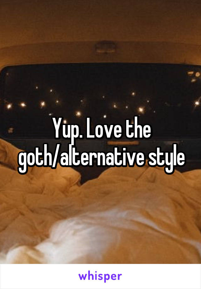 Yup. Love the goth/alternative style