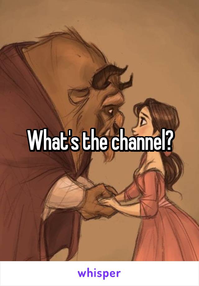 What's the channel?