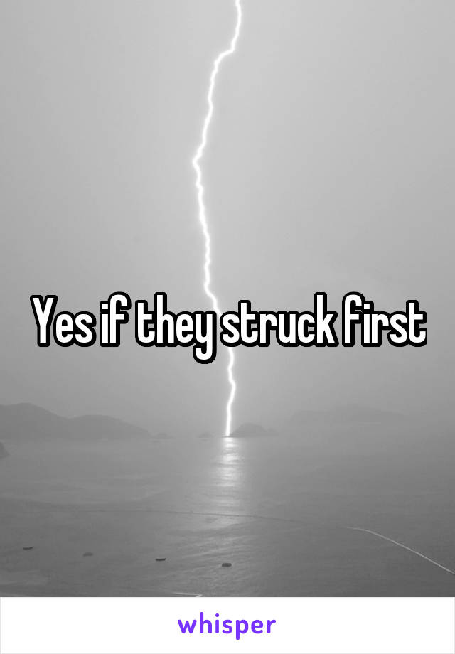 Yes if they struck first