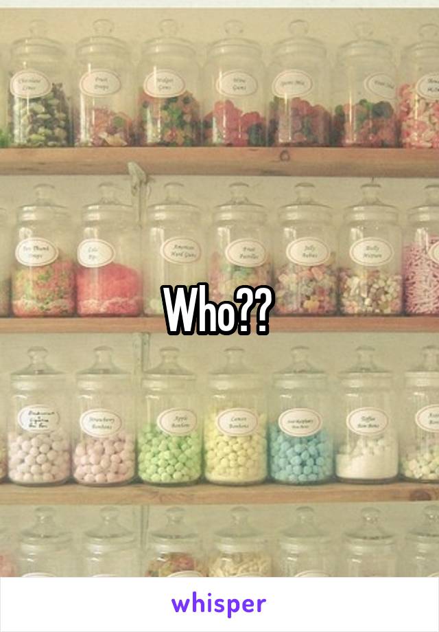 Who?? 
