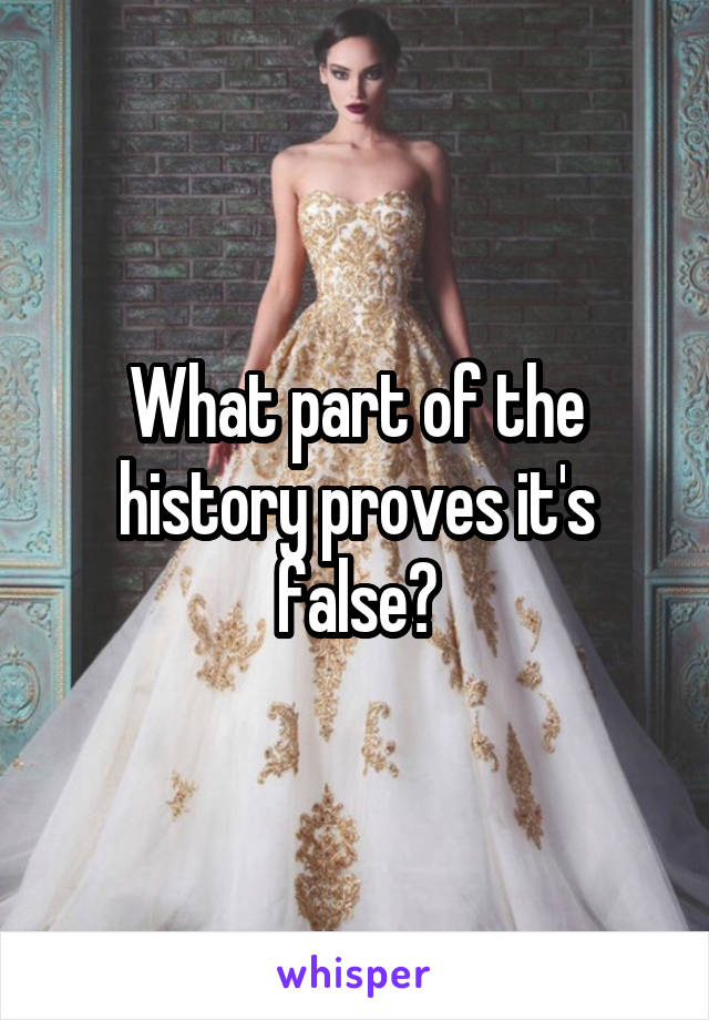 What part of the history proves it's false?