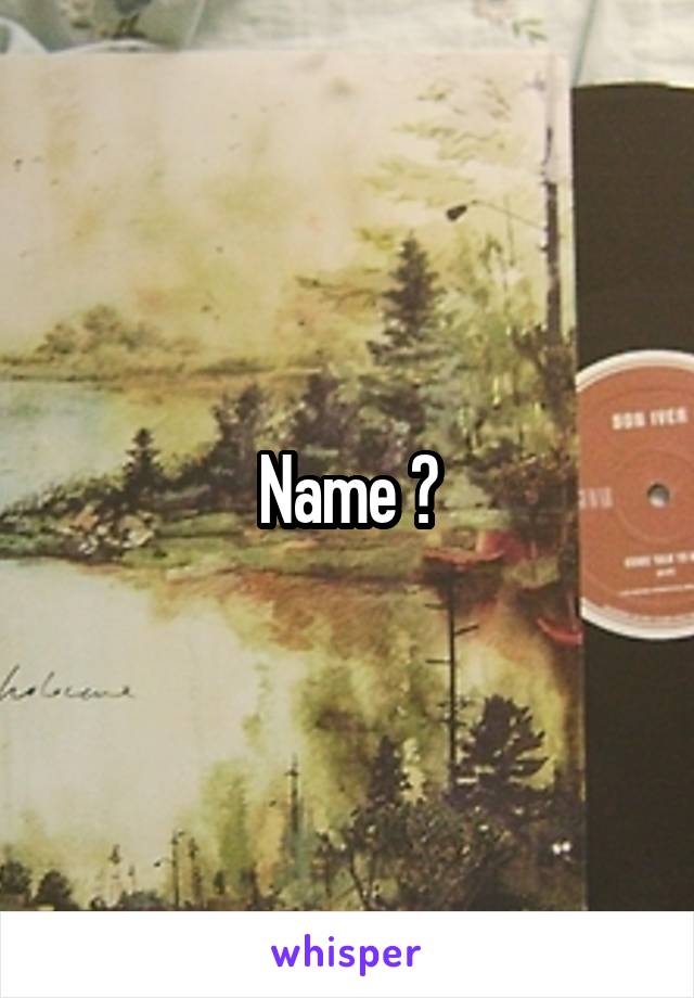 Name ?