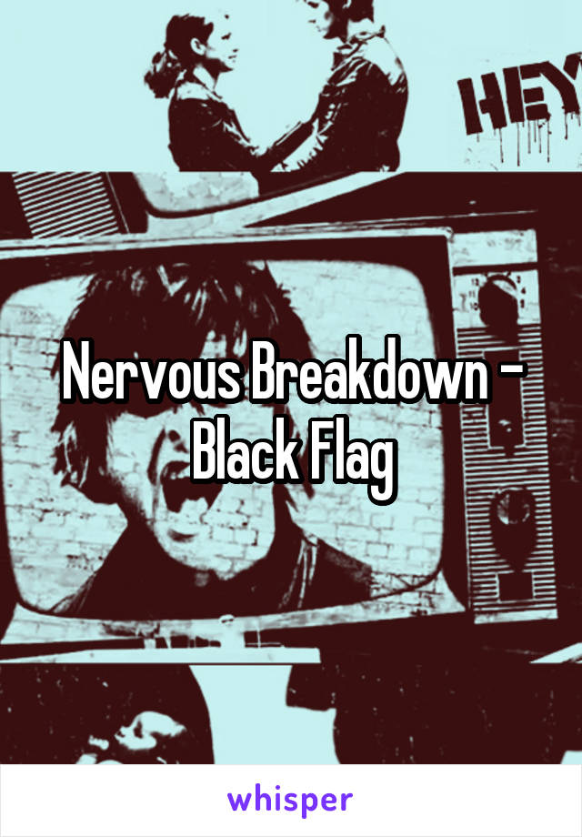 Nervous Breakdown - Black Flag