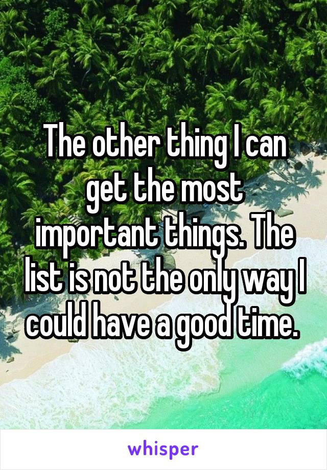 The other thing I can get the most important things. The list is not the only way I could have a good time. 
