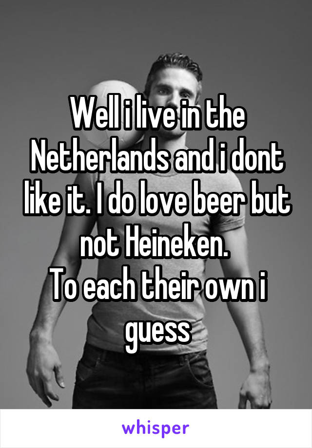 Well i live in the Netherlands and i dont like it. I do love beer but not Heineken. 
To each their own i guess