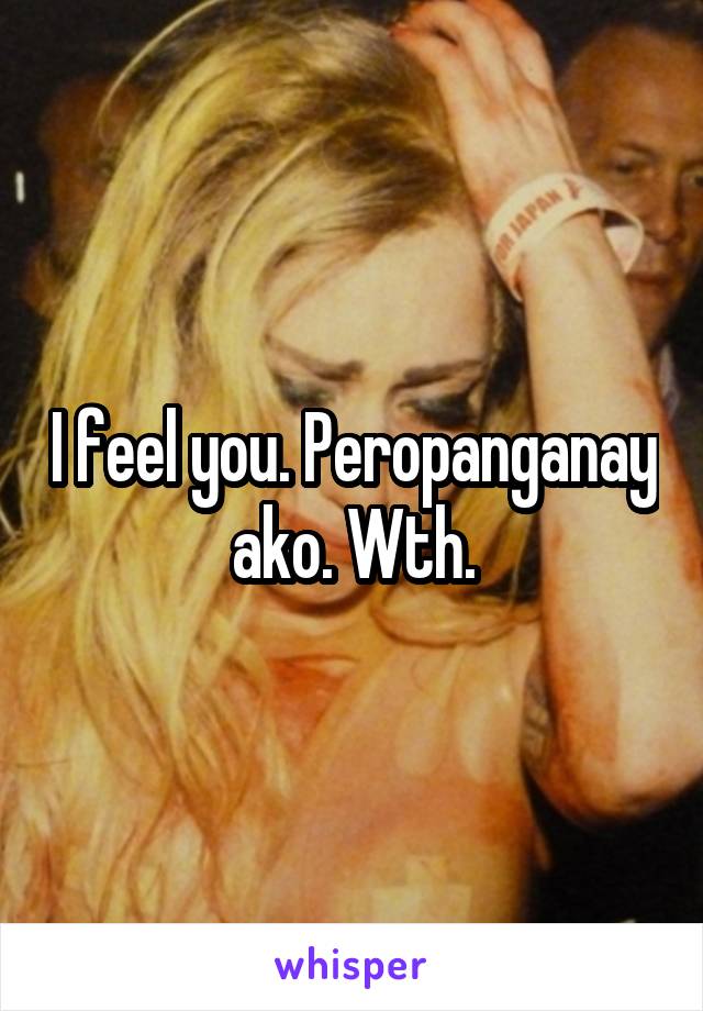 I feel you. Peropanganay ako. Wth.