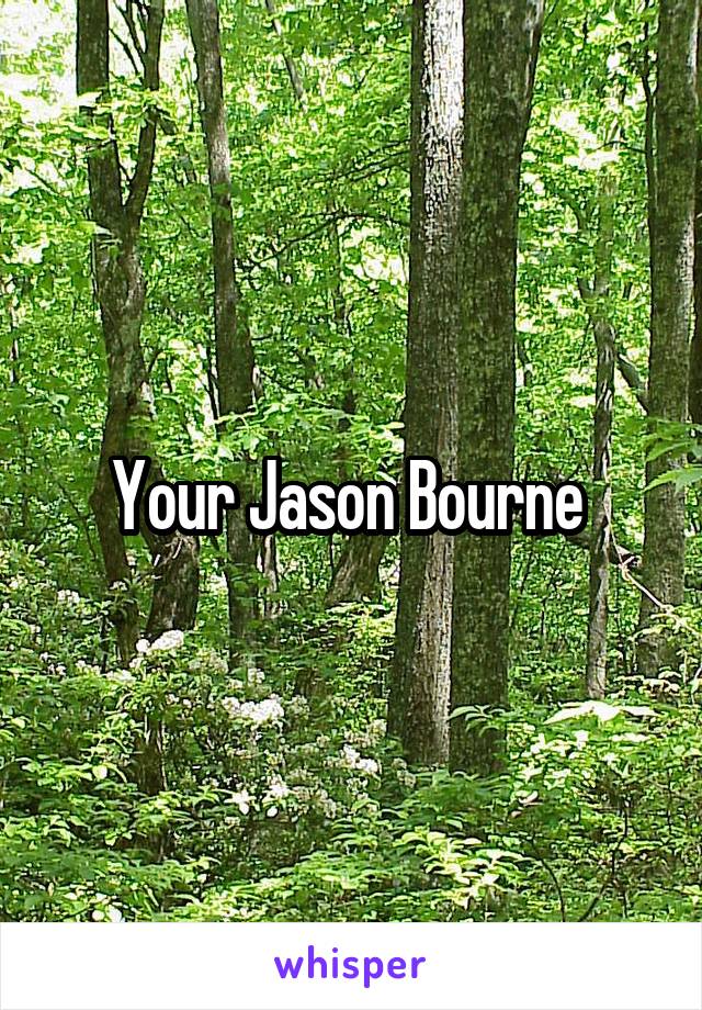 Your Jason Bourne 