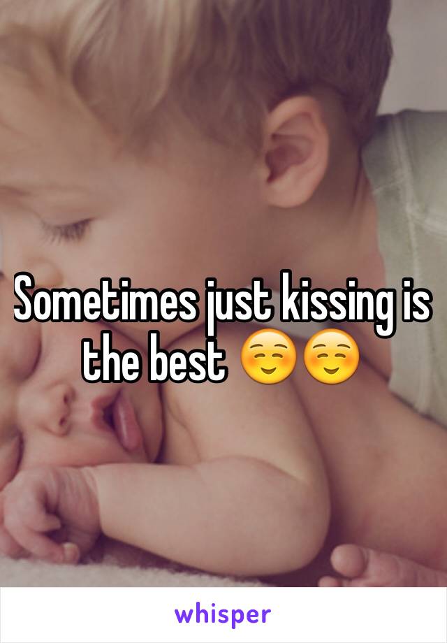 Sometimes just kissing is the best ☺️☺️