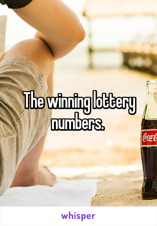 The winning lottery numbers. 