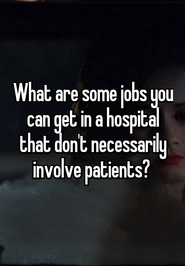 What Are Some Jobs At The Hospital