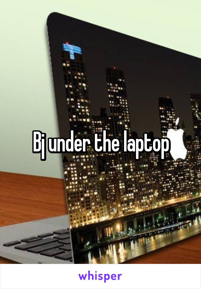 Bj under the laptop