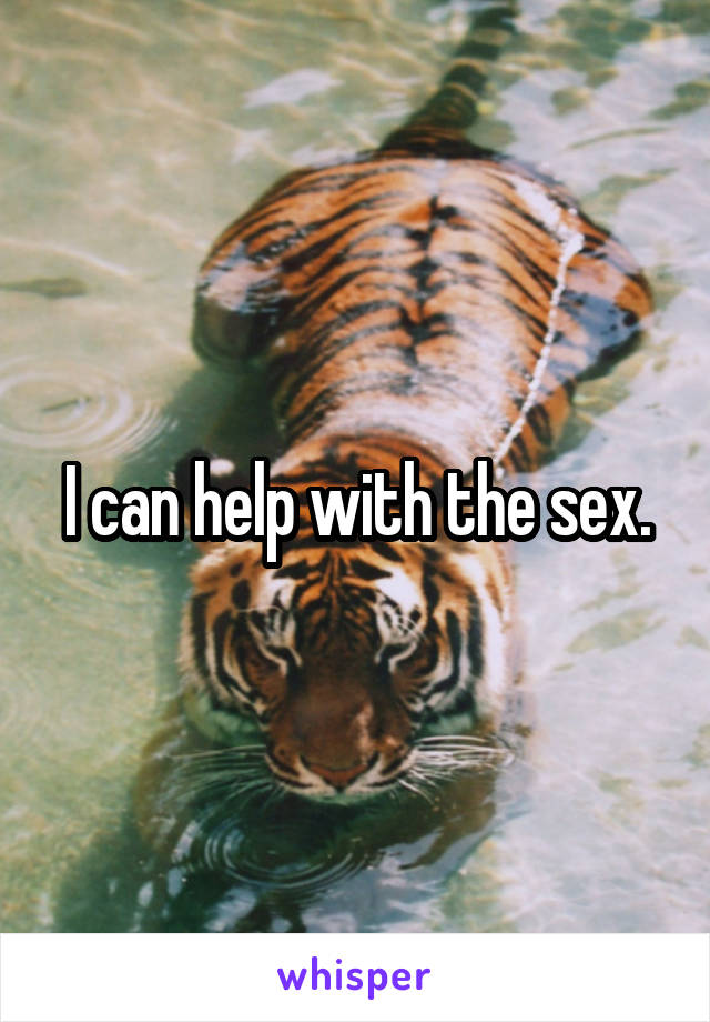 I can help with the sex.