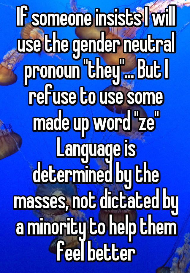 if-someone-insists-i-will-use-the-gender-neutral-pronoun-they-but